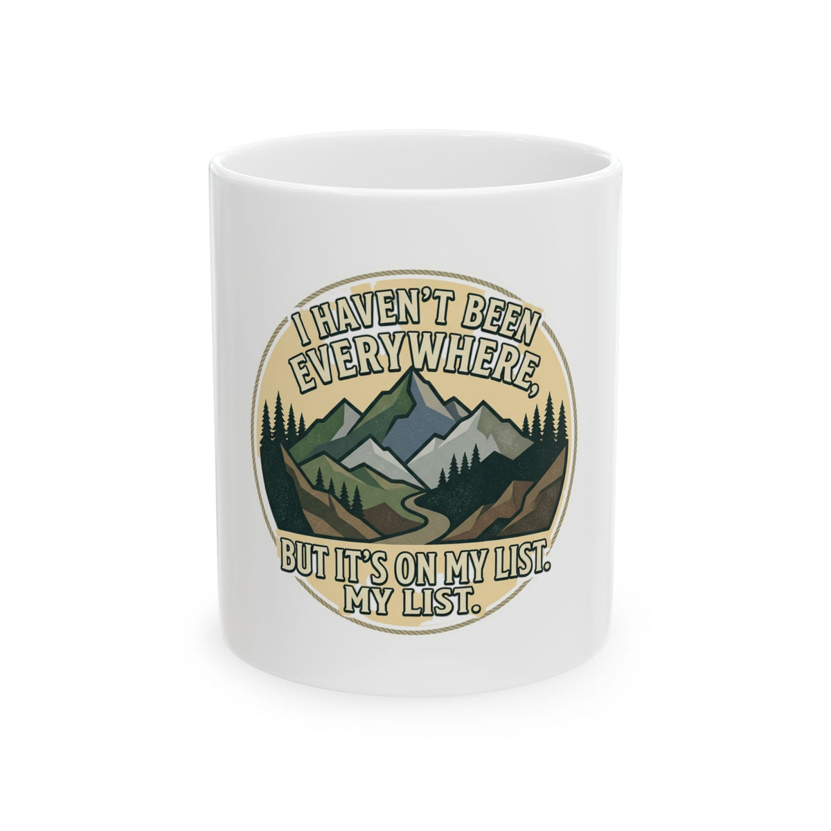 Adventure Coffee Mug — "I Haven't Been Everywhere but It's On My List" Ceramic Travel Gift