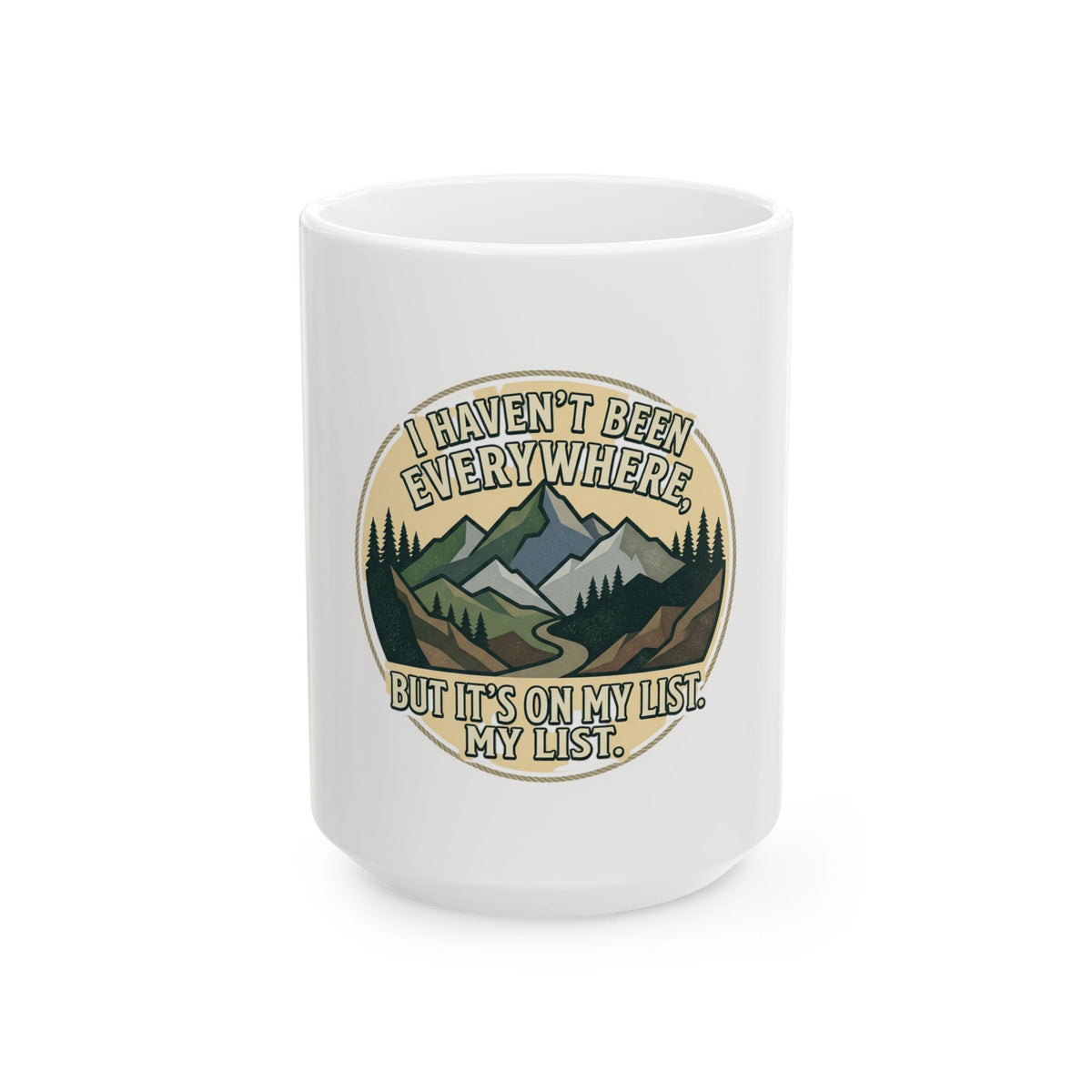 Adventure Coffee Mug — "I Haven't Been Everywhere but It's On My List" Ceramic Travel Gift